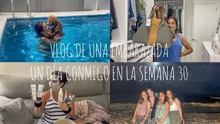 VLOG DE UNA EMBARAZADA 🤰🏻🐣 | UN DÍA CONMIGO EN MI SEMANA 30 | Piscina, Mimos, Actualización Tomi...