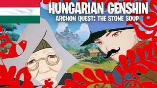 IF GENSHIN WOULD BE HUNGARIAN 🇭🇺 │ARCHON QUEST: THE STONE SOUP