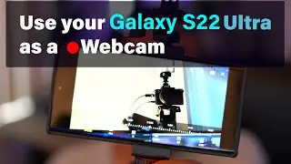 Use your Galaxy S22 Ultra as a Webcam