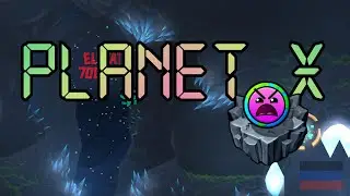 ГЛУБЖЕ НЕКУДА... Planet X by Arb (Insane, WG) / Geometry Dash