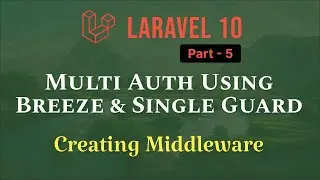Laravel 10 - Multi Authentication with Breeze and Single Guard [Part 5] - Creating Middleware