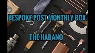 BESPOKE POST MONTHLY BOX - THE HABANO