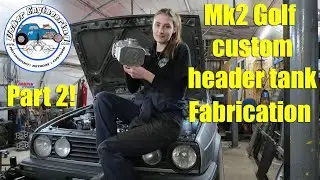 Mk2 Golf Custom Header Tank Fabrication - Part 2!