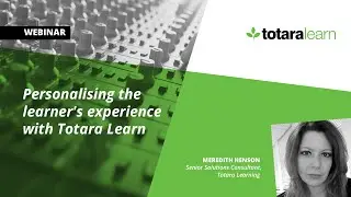 Personalising the learner's experience with Totara Learn