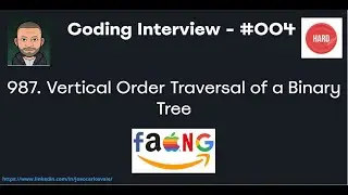 Technical Interview - Code #004 - LeetCode #987. Vertical Order Traversal of a Binary Tree
