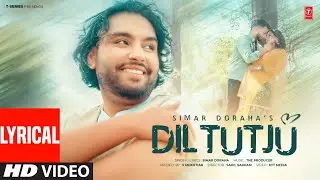 DIL TUTJU (Full Video) With Lyrics | SIMAR DORAHA | Latest Punjabi Songs 2024