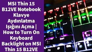 MSI Thin 15 B12VE Notebook Klavye Aydınlatma Işığını Açma | How to Turn On Keyboard Backlight