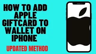 HOW TO ADD APPLE GIFTCARD TO WALLET ON IPHONE