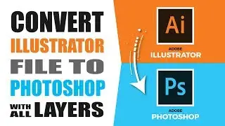 How to Convert Illustrator File to Photoshop with all Layers