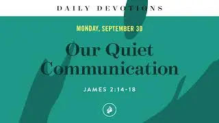 Our Quiet Communication – Daily Devotional