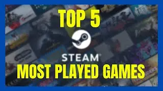 Top 5 Most Played Games on Steam Right Now