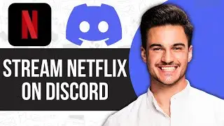 How to Stream Netflix on Discord | Finally Working!