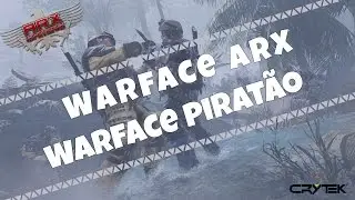 Warface ARX ► WARFACE PIRATÃO!