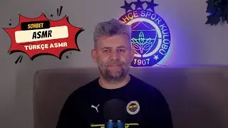 SOHBET ASMR / TÜRKÇE ASMR