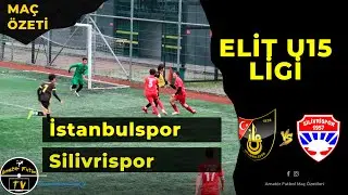 TFF ELİT U15 LİGİ MAÇ ÖZETİ İSTANBULSPOR - SİLİVRİSPOR