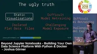 PyCon.DE 2018: Building Your Own Data Science Platform With Python & Docker - Joshua Görner