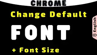 Easy Way to Change Default Font and Adjust Font Text Size in Chrome Browser