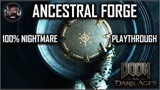 Doom: The Dark Ages - Ancestral Forge (Ch.9) 100% Nightmare Playthrough
