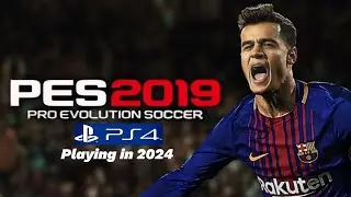PES 2019 PS4 Playing in 2024