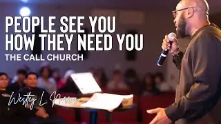 People see You how they Need You  | Westley L. Norris