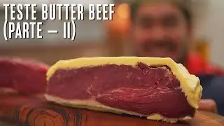 TESTE BUTTER BEEF (PARTE - II) | SÓ VIDE #163