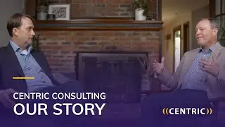 Our Company Story | Centric Consulting