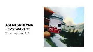 Astaksantyna - czy warto?