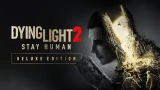 Dying Light 2 Deluxe Edition: The Good, The Bad & The Buggy