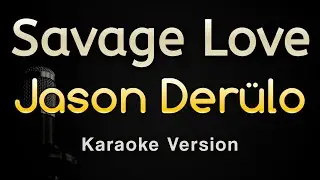 Savage Love - Jason Derulo (Karaoke Songs With Lyrics - Original Key)