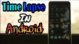 How to do Time Lapse in Android | Free | Working