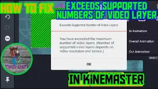 How to fix video layers problem in Kinemaster In Android