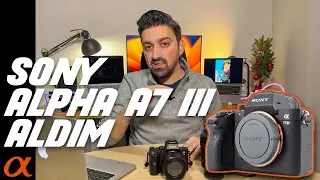 Sony Alpha A7 II'yi neden sattım ve A7 III aldım. İlk izlenimlerim neler #sonyalpha #a7ⅲ