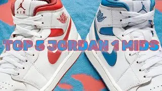 TOP 5 AIR JORDAN 1 MIDS PART 2