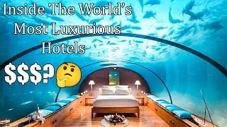 Inside The Worlds Most Luxurious Hotels