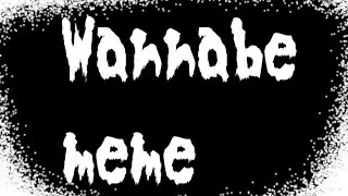 Wannabe meme (чит. описание)