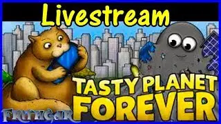 Tasty Planet Forever Livestream! part 1, stream cut out!