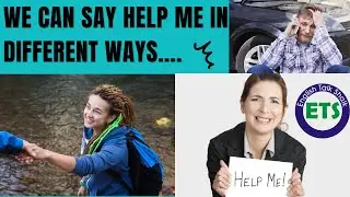Say help me in different ways| Can you help me? now replace your English words.