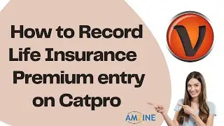 Topic- 22. How to Record Life Insurance Premium entry on Catpro Learn Visual Catpro 