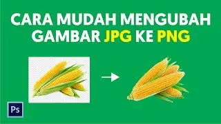 #61 Tutorial Photoshop | Cara mudah mengubah gambar JPG ke PNG di Adobe Photoshop 2021
