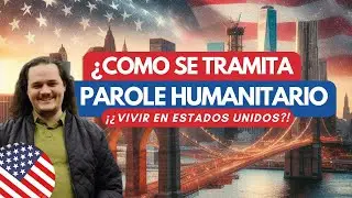 Parole Humanitario 🇺🇸: ¿Tu posibilidad para vivir a EEUU?