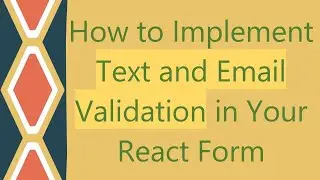 How to Implement Text and Email Validation in Your React Form