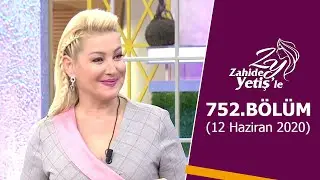 Zahide Yetiş'le 752. Bölüm | 12 Haziran 2020
