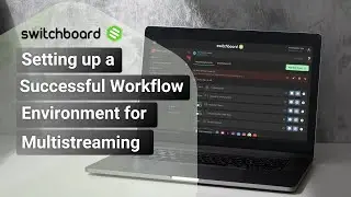 Setting up a Successful Workflow for Multistreaming