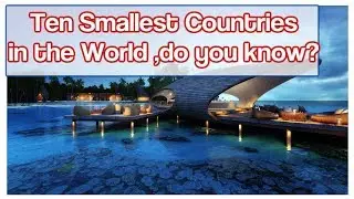 Top 10 most smallest countries in the world