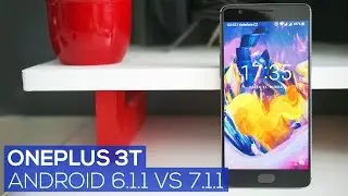 OnePlus 3T - Benchmark - Androind 6.1.1 vs 7.1.1