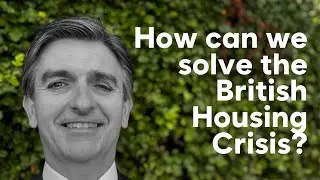 How can we solve the British Housing Crisis