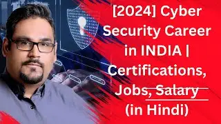 [2024] Cyber Security Career in INDIA | Certifications, Jobs, Salary (in Hindi)