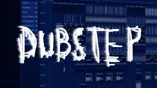 ПИШЕМ АКТИВНЫЙ DUBSTEP В FL STUDIO / Туториал