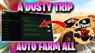 A DUSTY TRIP SCRIPT *NO KEY* AUTO FARM, AUTO COLLECT, BRING ITEMS, AUTO DRIVE & MORE!✅🥇