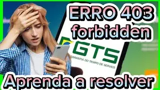 Erro 403 forbidden no app do FGTS, como resolver essa falha